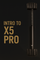 Intro to X5 Pro